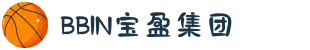 BBIN·宝盈集团(中国)有限公司官网"